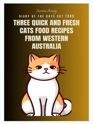cover image of Three Quick and Fresh Cats Food Recipes from Western Australia